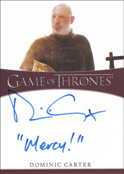 Dominic Carter as Janos Slynt Inscription Autographs -- Only one inscription autograph card per actor/signer included in the Archive Box. Variations selected at random.