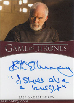 Ian McElhinney as Ser Barristan Selmy Inscription Autographs -- Only one inscription autograph card per actor/signer included in the Archive Box. Variations selected at random.