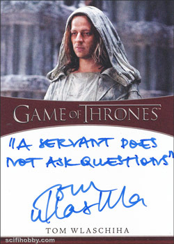 Tom Wlaschiha as Jaqen H'ghar Inscription Autographs -- Only one inscription autograph card per actor/signer included in the Archive Box. Variations selected at random.